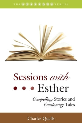 Sessions with Esther: Compelling Stories and Cautionary Tales by McCullar, Michael D.