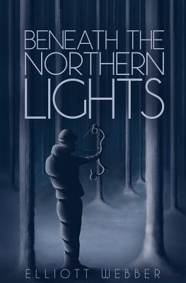 Beneath the Northern Lights by Webber, Elliott