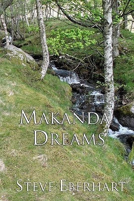Makanda Dreams: A Spiritual Mystery by Eberhart, Steve