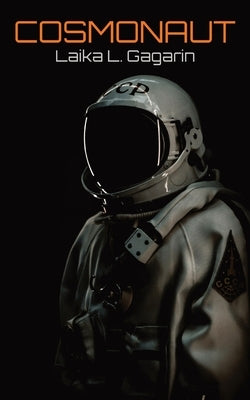 Cosmonaut by Gagarin, Laika L.