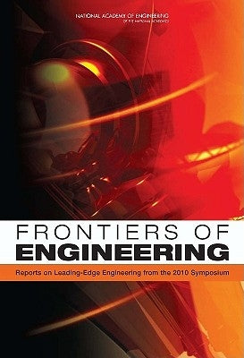 Frontiers of Engineering: Reports on Leading-Edge Engineering from the 2010 Symposium by National Academy of Engineering