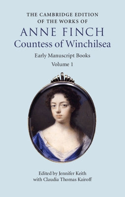 The Cambridge Edition of Works of Anne Finch, Countess of Winchilsea by Finch, Anne