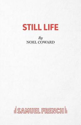 Still Life by Coward, Noel