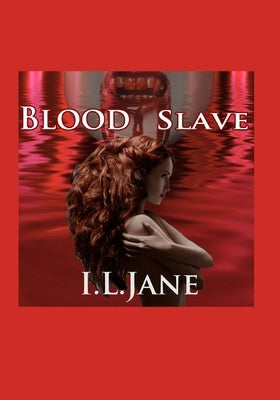 Blood Slave by Jane, I. L.