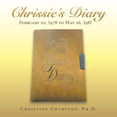 Chrissie's Diary: February 20, 1978 to May 26, 1981 by Charyton, Christine