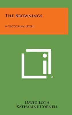The Brownings: A Victorian Idyll by Loth, David