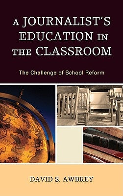 A Journalist's Education in the Classroom by Awbrey, David S.
