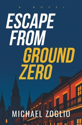 Escape From Ground Zero by Zoglio, Michael J.