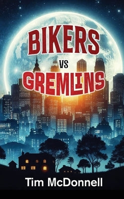 Bikers Vs Gremlins by Tim McDonnell
