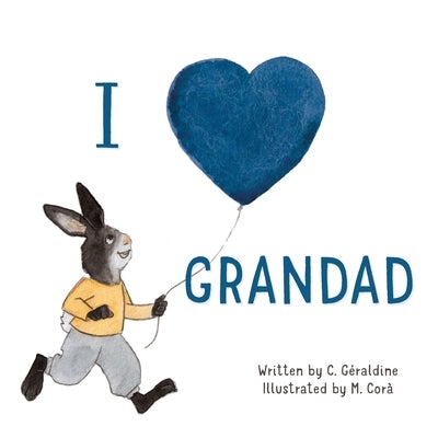 I Love Grandad by Géraldine, C.