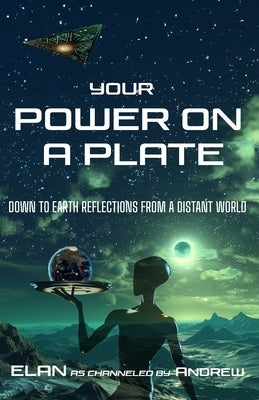 Your Power on a Plate: Down To Earth Reflections from A Distant World by Interactions, Elan