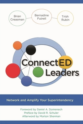 Connected Leaders: Network and Amplify Your Superintendency by Creasman, Brian K.