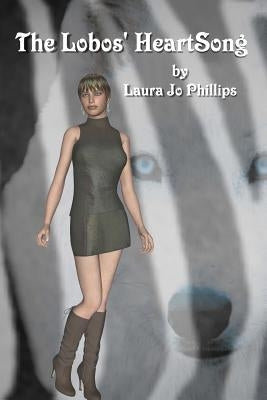 The Lobos' HeartSong: Book 2 of the Soul-Linked Saga by Phillips, Laura Jo