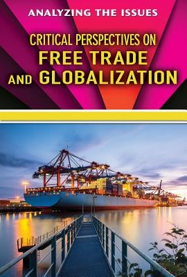 Critical Perspectives on Free Trade and Globalization by Heing, Bridey