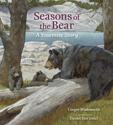 Seasons of the Bear: A Yosemite Story by Wadsworth, Ginger