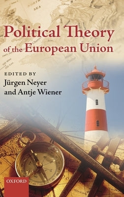 Political Theory of the European Union by Neyer, Jürgen