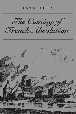 Heritage: The Struggle for Tax Reform in the Province of Dauphin� 1540-1640 by Hickey, Daniel