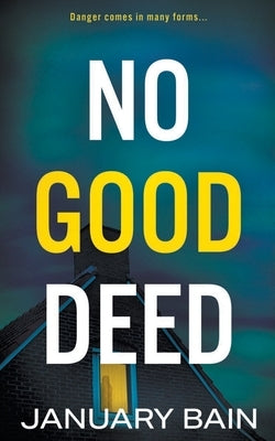 No Good Deed: A Psychological Thriller by Bain, January