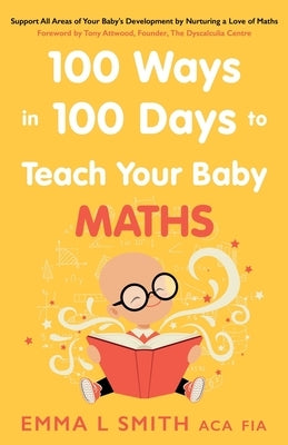 100 Ways in 100 Days to Teach Your Baby Maths by Smith, Emma