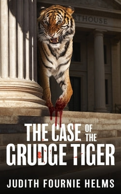 The Case of the Grudge Tiger by Helms, Judith Fournie