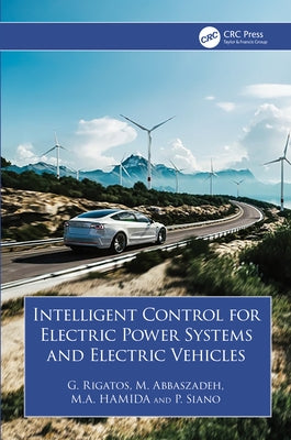 Intelligent Control for Electric Power Systems and Electric Vehicles by Rigatos, G.
