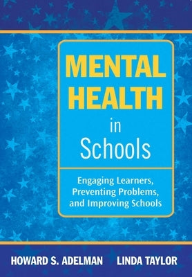 Mental Health in Schools: Engaging Learners, Preventing Problems, and Improving Schools by Adelman, Howard S.