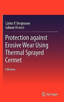 Protection Against Erosive Wear Using Thermal Sprayed Cermet: A Review by Bergmann, Carlos P.