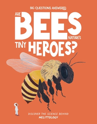 Are Bees Nature's Tiny Heroes?: Discover the Science Behind Melittology by Jeffrey, Eliza