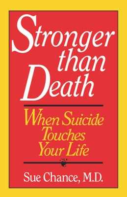 Stronger Than Death: When Suicide Touches Your Life by Chance, Sue