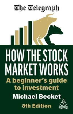 How the Stock Market Works: A Beginner's Guide to Investment by Becket, Michael
