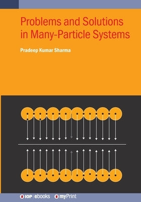Problems and Solutions in Many-Particle Systems by Sharma, Pradeep Kumar