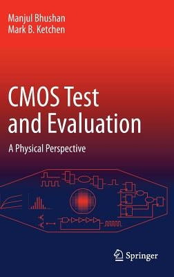 CMOS Test and Evaluation: A Physical Perspective by Bhushan, Manjul