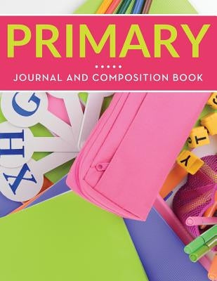 Primary Journal And Composition Book by Speedy Publishing LLC