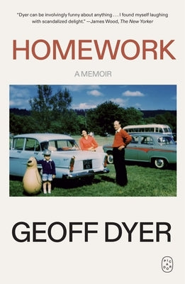 Homework: A Memoir by Dyer, Geoff