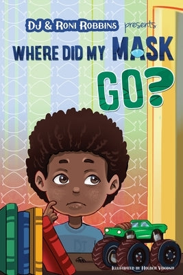 Where Did My Mask Go? by Robbins, Roni