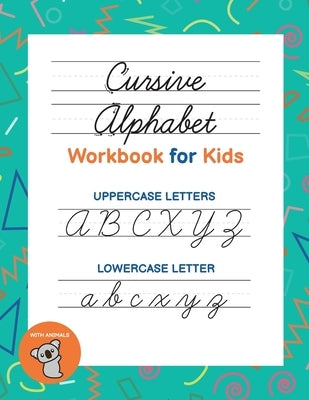 Cursive Alphabet Workbook for Kids: Practice Book to Learn the Upper- & Lowercase Letters, with practice pages at the back by Publishing, Nicholas R.