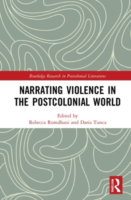 Narrating Violence in the Postcolonial World by Romdhani, Rebecca
