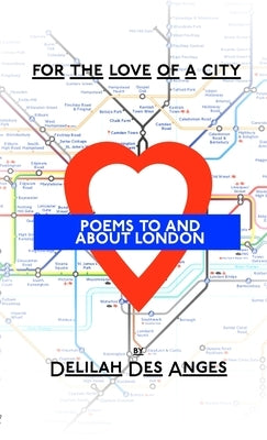 For The Love Of A City: Poems About London by Des Anges, Delilah