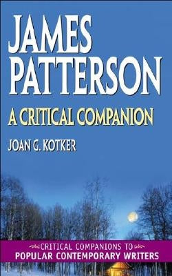James Patterson: A Critical Companion by Kotker, Joan