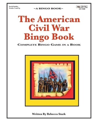 The American Civil War Bingo Book: Complete Bingo Game In A Book by Stark, Rebecca