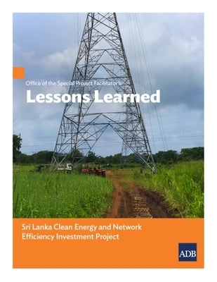 Office of the Special Project Facilitator's Lessons Learned: Sri Lanka Clean Energy and Network Efficiency Investment Project by Asian Development Bank