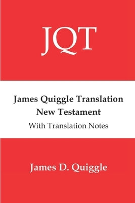 James Quiggle Translation New Testament by Quiggle, James D.