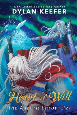 Heart of Will: A Coming of Age Middle Grade Fantasy Novel by Keefer, Dylan