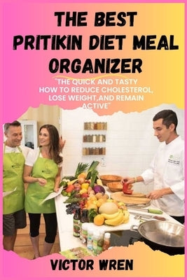 The Best Pritikin Diet Meal Organizer: "A Guide to Delicious, Meal Planning, Sustainable Eating for a Healthier You". by Wren, Victor