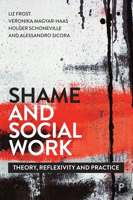 Shame and Social Work: Theory, Reflexivity and Practice by Hardy, Mark