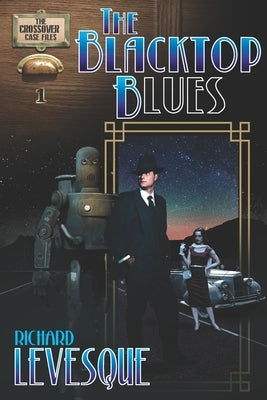 The Blacktop Blues: A Dieselpunk Adventure by Levesque, Richard