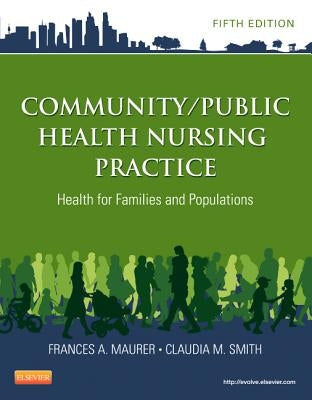 Community/Public Health Nursing Practice: Health for Families and Populations by Maurer, Frances A.