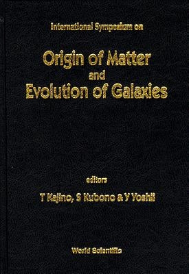 Origin of Matter and Evolution of Galaxies by Kubono, Shigeru
