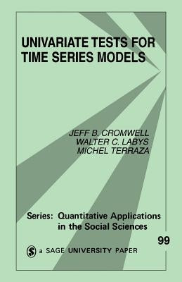 Univariate Tests for Time Series Models by Cromwell, Jeff B.