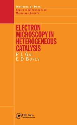 Electron Microscopy in Heterogeneous Catalysis by Gai, P. L.